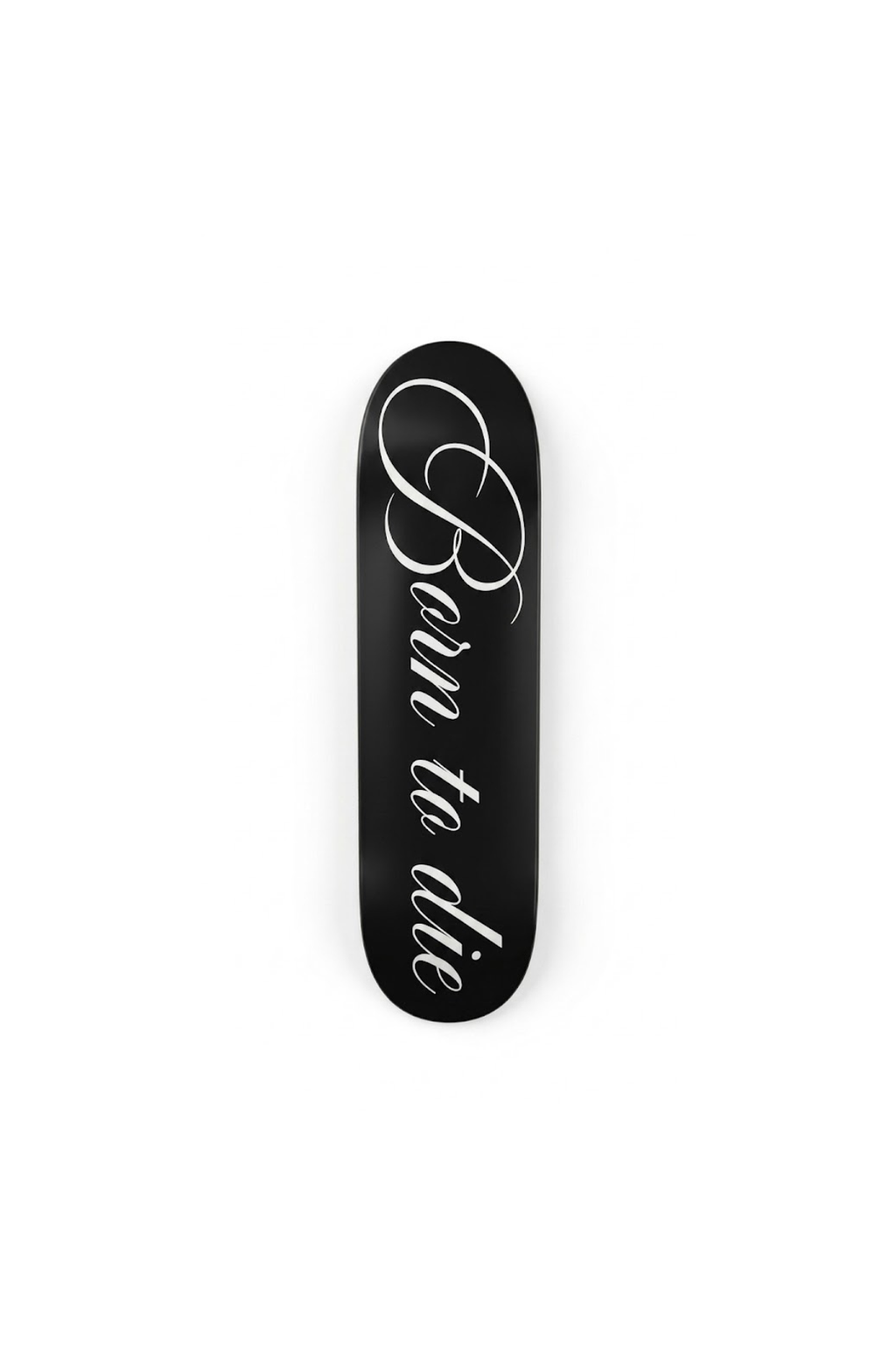 “BORN TO DIE” skateboard deck
