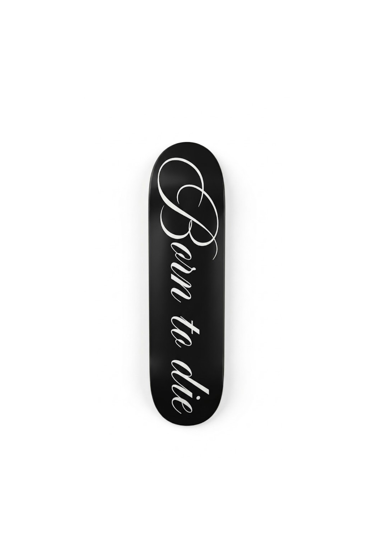 “BORN TO DIE” skateboard deck