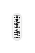 “I AM SWAG” skateboard deck